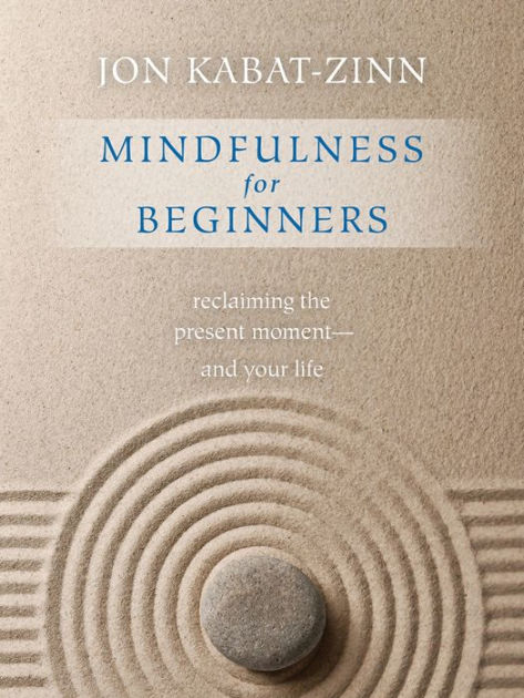 Mindfulness for Beginners: Reclaiming the Present Moment—and Your Life [Book]